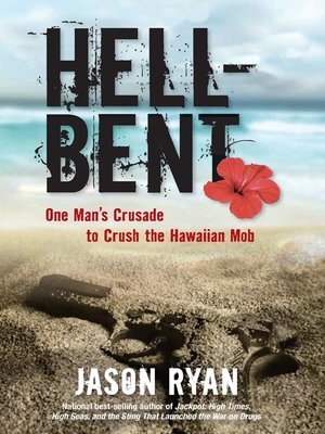 cover image of Hell-Bent: One Man's Crusade to Crush the Hawaiian Mob